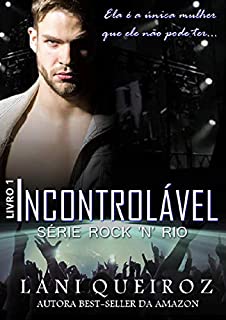 Incontrolável (Série Rock I'm Rio Livro 1)