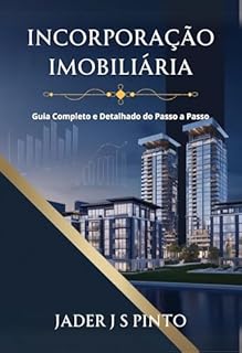 Livro Incorporação Imobiliária: Guia Completo e Detalhado do Passo a Passo