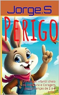 Livro "As Incríveis Aventuras do Coelho Beto: Supere seus Medos e Celebre uma Páscoa Inesquecível!": "Um Ebook Infantil cheio de Aventura e Coragem para Crianças de 2 a 8 anos"