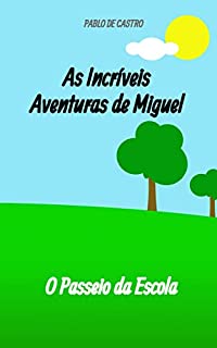 Livro As Incríveis Aventuras de Miguel: O Passeio da Escola