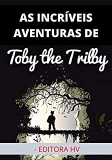 Livro As incríveis Aventuras de Toby, o Trilby