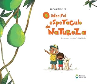 Livro O incrível espetáculo da natureza (Retratos da Imaginação)