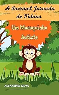 Livro A Incrível Jornada de Tobias: Um Macaquinho Autista