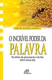 Livro Incrível poder da palavra (O): Os efeitos do pensamento e da fala sobre nossa vida