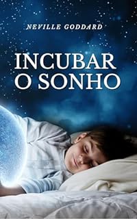 Livro Incubar o Sonho (Palestras de Neville Goddard)