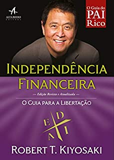 Livro Independência Financeira: O guia para a libertação (Pai Rico)