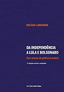 Livro Da Independência a Lula e Bolsonaro: dois séculos de política brasileira