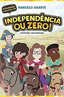 Livro Independência ou Zero (Esquadrão Curioso)