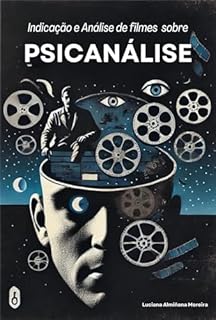 Livro Indicação e Análise de Filmes sobre a Psicanálise (Enciclopédia da Psicanálise e Terapias Integrativas Livro 15)
