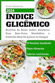 Livro Índice Glicêmico: Receitas de Baixo Indice Glicêmico Para Bem-Estar Metabólico e Controle Ideal de Açúcar no Sangue