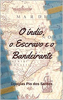 Livro O Índio, o Escravo e o Bandeirante