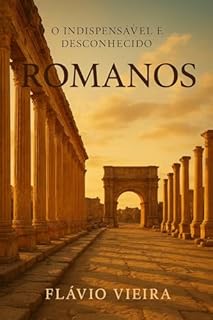 Livro O Indispensável e Desconhecido ROMANOS: Crer é também Pensar