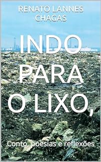 Livro INDO PARA O LIXO, : Conto, poesias e reflexões