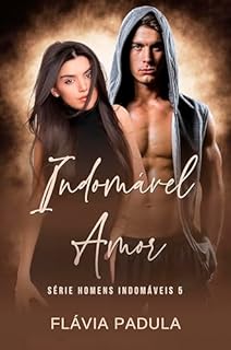 Livro Indomável Amor (Homens Indomáveis Livro 5)