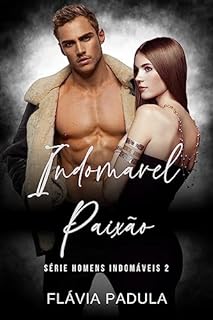 Livro Indomável Paixão (Homens Indomáveis Livro 2)