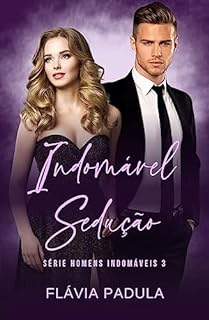 Livro Indomável Sedução (Homens Indomáveis Livro 3)
