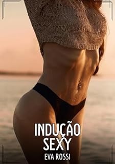Livro Indução Sexy: Contos de Sexo Explícito para Adultos