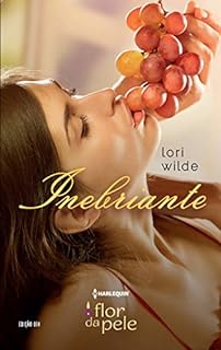 Inebriante (Harlequin Flor da Pele Livro 14)