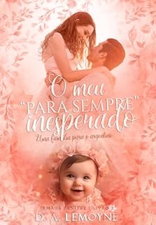 Livro O Meu "para sempre" Inesperado: Uma família para o Argentino (Irmãos Benítez Livro 2)