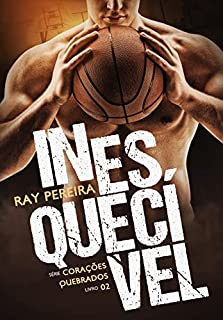 Livro Inesquecível (Corações Quebrados Livro 2)