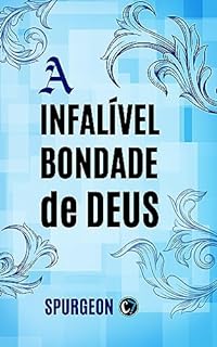 A INFALÍVEL BONDADE DE DEUS: A Segurança nas Mãos do Salvador