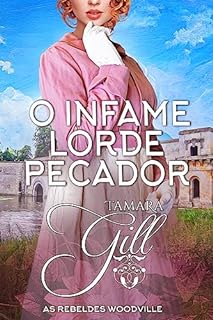 Livro O Infame Lorde Pecador (As Rebeldes Woodville Livro 9)