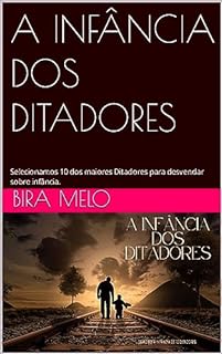 Livro A INFÂNCIA DOS DITADORES: Selecionamos 10 dos maiores Ditadores para desvendar sobre infância.