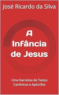 Livro A Infância de Jesus: Uma Narrativa de Textos Canônicos e Apócrifos