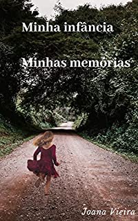 Livro Minha infância ... Minhas memórias: O livro relata sobre a minha infância, sobre as minhas memórias vividas no sitio do meu padrinho