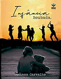 Infância roubada: Uma história de superação