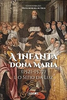 Livro A Infanta Dona Maria (1521-1577) e o Sítio da Luz