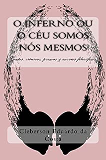 Livro O Inferno ou o Céu Somos nós Mesmos: Contos, crônicas, poesias & ensaios filosóficos