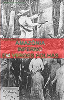 Livro INFERNO EM VERDES FOLHAS: AMAZÔNIA