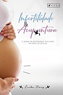 Livro Infertilidade e acupuntura: O sonho da maternidade realizado na ponta da agulha