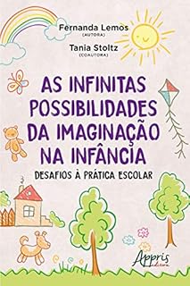 Livro As infinitas possibilidades da imaginação na infância: desafios à prática escolar