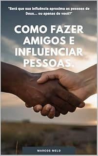 Livro "Será que sua influência aproxima as pessoas de Deus... ou apenas de você?": Como Fazer Amigos e Influenciar Pessoas.