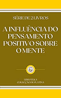 Livro A INFLUÊNCIA DO PENSAMENTO POSITIVO SOBRE O MENTE: série de 2 livros
