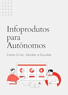 Livro Infoprodutos para Autônomos: Como Criar, Vender e Escalar