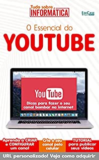 Tudo Sobre Informática Ed. 14 - O Essencial do Youtube; Com o YouTube, você pode criar seu próprio canal