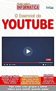 Tudo sobre informática Ed. 15 - O Essencial do Youtube; O YouTube é uma das plataformas de compartilhamento de vídeo mais utilizadas no mundo.