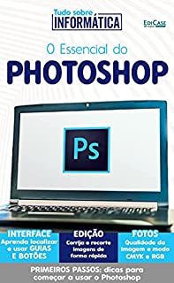 Tudo sobre informática Ed. 16 - O Essencial do Photoshop; Nessa edição, confira como é a interface do Adobe Photoshop.
