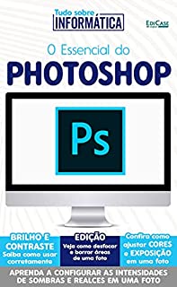 Tudo sobre informática Ed. 17 - O Essencial do Photoshop; Nessa edição, confira como desfocar e borrar áreas de uma foto.