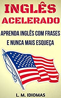 Livro Inglês Acelerado: Aprenda Inglês Com Frases e Nunca Mais Esqueça