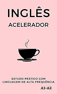 Livro Inglês Acelerador: estudo prático com linguagem de alta frequência A1 A2 (Aprenda Línguas Rápido)