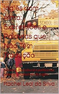 Livro Inglês com Alma: Expressões e Palavras que Não Têm Tradução : Um mergulho cultural e poético nas palavras intraduzíveis do inglês.