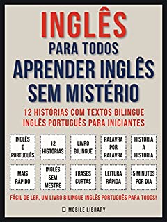 Livro Inglês Para todos - Aprender Inglês Sem Mistério: 12 histórias com textos bilingue inglês português para iniciantes (Foreign Language Learning Guides)