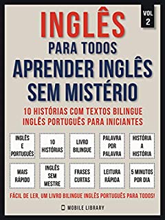 Inglês para todos - Aprender inglês sem mistério  (Vol 2): 10 histórias com textos bilingue inglês português para iniciantes (Foreign Language Learning Guides)
