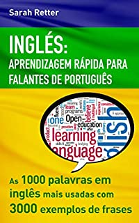 Livro INGLÊS: APRENDIZAGEM RÁPIDA PARA  FALANTES DE PORTUGUÊS: As 1000 palavras em inglês mais usadas com 3.000 exemplos de frases.