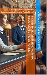 Livro Inglês Básico e Essencial para Recepcionistas de Hotéis: "Da Recepção ao Pagamento: Comunicação Clara em Cada Etapa"