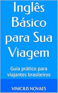 Livro Inglês Básico para Sua Viagem: Guia prático para viajantes brasileiros